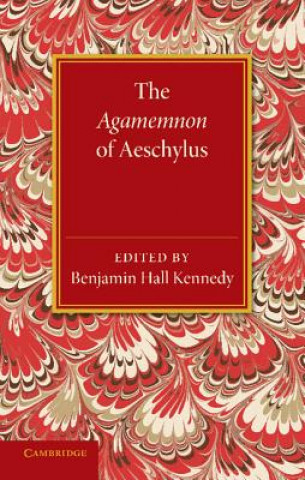 Книга Agamemnon of Aeschylus Benjamin Hall Kennedy