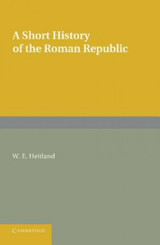 Könyv Short History of the Roman Republic W. E. Heitland