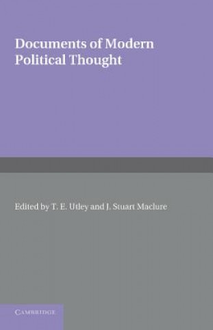 Könyv Documents of Modern Political Thought T. E. UtleyJ. Stuart Maclure