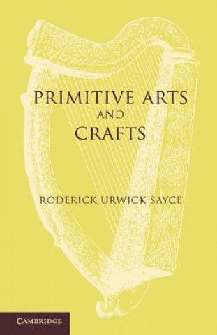 Buch Primitive Arts and Crafts Roderick Urwick Sayce