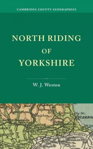 Книга North Riding of Yorkshire W. J. Weston