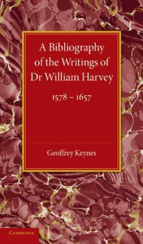 Книга Bibliography of the Writings of Dr William Harvey Geoffrey Keynes