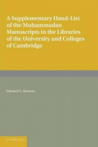 Carte Supplementary Hand-list of the Muhammadan Manuscripts Preserved in the Libraries of the University and Colleges of Cambridge Edward G. Browne