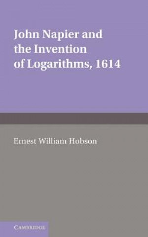 Kniha John Napier and the Invention of Logarithms, 1614 E. W. Hobson