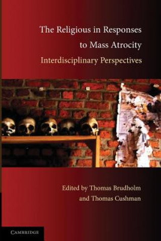 Książka Religious in Responses to Mass Atrocity Thomas BrudholmThomas Cushman