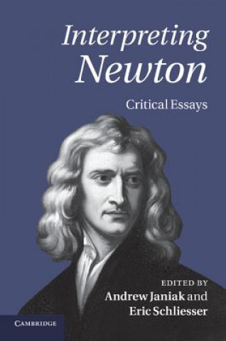 Kniha Interpreting Newton Andrew JaniakEric Schliesser