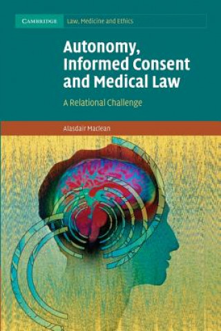 Knjiga Autonomy, Informed Consent and Medical Law Alasdair Maclean