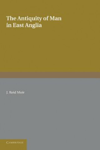 Carte Antiquity of Man in East Anglia J. Reid Moir