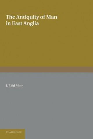 Livre Antiquity of Man in East Anglia J. Reid Moir