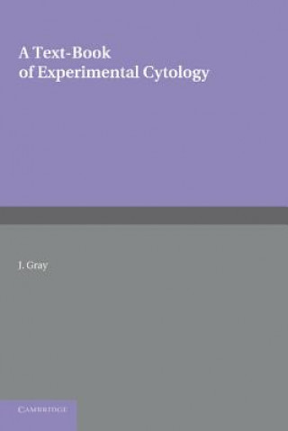 Kniha Textbook of Experimental Cytology J. Gray