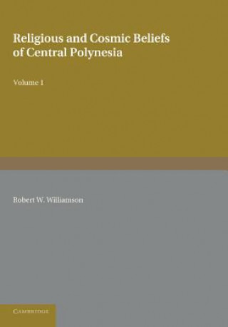 Knjiga Religious and Cosmic Beliefs of Central Polynesia: Volume 1 Robert W. Williamson