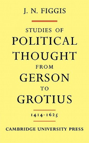 Carte Studies of Political Thought from Gerson to Grotius John Neville Figgis