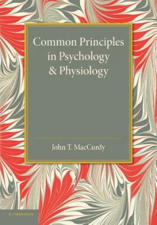 Knjiga Common Principles in Psychology and Physiology John T. MacCurdy