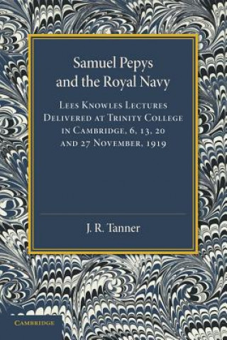 Kniha Samuel Pepys and the Royal Navy J. R. Tanner