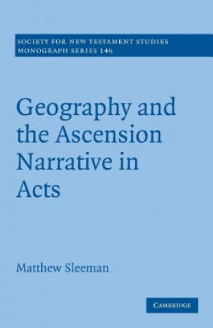 Kniha Geography and the Ascension Narrative in Acts Matthew Sleeman