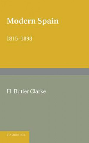 Könyv Modern Spain 1815-1898 Henry Butler ClarkeW. H. Hutton