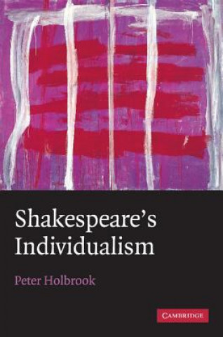 Kniha Shakespeare's Individualism Peter Holbrook