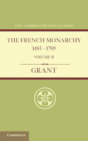 Knjiga French Monarchy 1483-1789: Volume 2 A. J. Grant