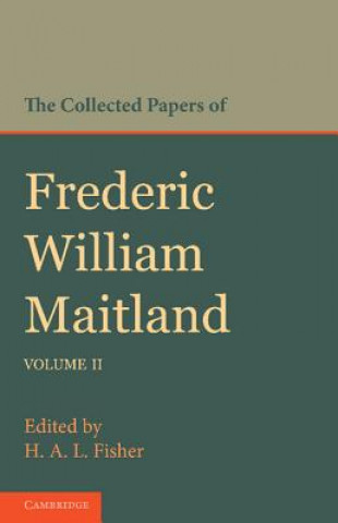 Kniha Collected Papers of Frederic William Maitland: Volume 2 Frederic William MaitlandH.A.L. Fisher