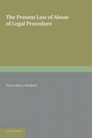 Könyv Present Law of Abuse of Legal Procedure Percy Henry Winfield