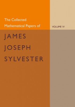 Книга Collected Mathematical Papers of James Joseph Sylvester: Volume 4, 1882-1897 James Joseph SylvesterH. F. Baker