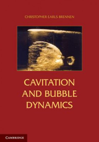 Kniha Cavitation and Bubble Dynamics Christopher Earls Brennen