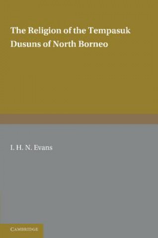 Kniha Religion of the Tempasuk Dusuns of North Borneo I. H. N. Evans