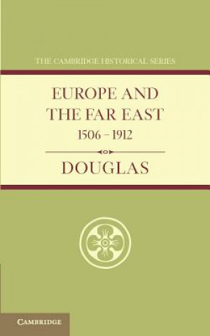 Kniha Europe and the Far East 1506-1912 Robert K. DouglasJoseph H. Longford