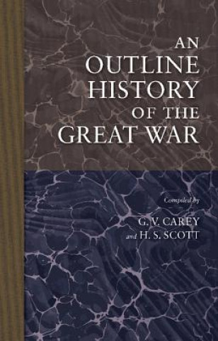 Carte Outline History of the Great War G. V. CareyH. S. Scott