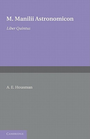 Carte Astronomicon: Volume 5, Liber Quintus A. E. HousmanM. Manilius