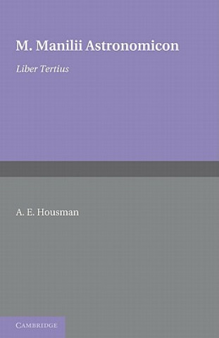 Carte Astronomicon: Volume 3, Liber Tertius A. E. HousmanM. Manilius
