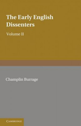Carte Early English Dissenters (1550-1641): Volume 2, Illustrative Documents Champlin Burrage