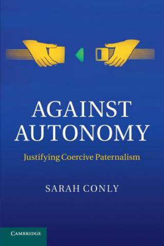 Kniha Against Autonomy Sarah Conly