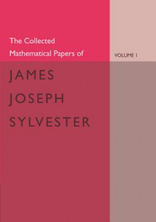 Kniha Collected Mathematical Papers of James Joseph Sylvester: Volume 1, 1837-1853 James Joseph SylvesterH. F. Baker