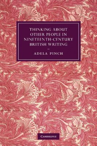 Kniha Thinking about Other People in Nineteenth-Century British Writing Adela Pinch