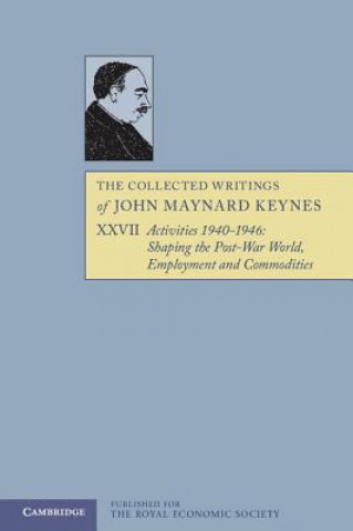 Könyv Collected Writings of John Maynard Keynes John Maynard KeynesElizabeth JohnsonDonald Moggridge