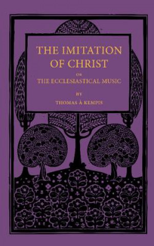 Carte Imitation of Christ; or, the Ecclesiastical Music Thomas a KempisJ. H. Srawley