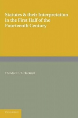 Livre Statutes and their Interpretation in the First Half of the Fourteenth Century Theodore F. T. Plucknett