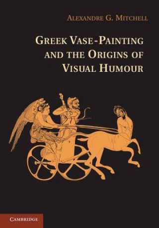 Könyv Greek Vase-Painting and the Origins of Visual Humour Alexandre G. Mitchell