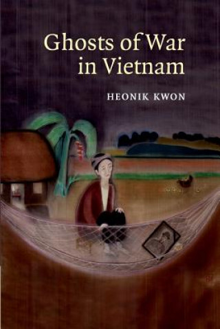 Carte Ghosts of War in Vietnam Heonik Kwon