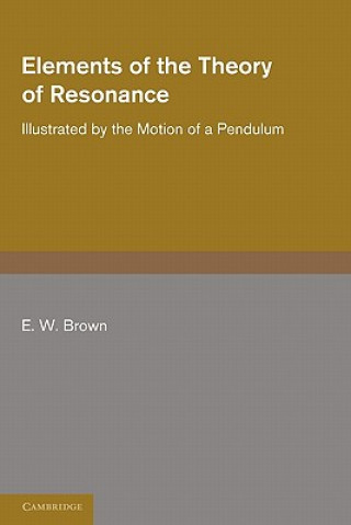 Carte Elements of the Theory of Resonance E. W. Brown