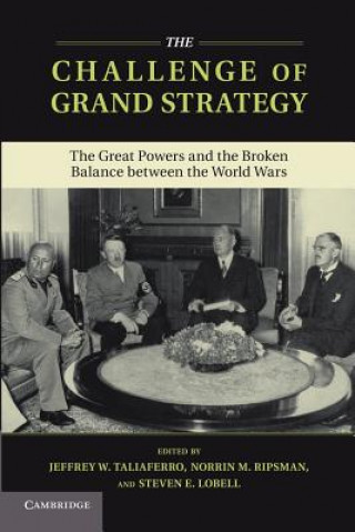 Knjiga Challenge of Grand Strategy Jeffrey W. TaliaferroNorrin M. RipsmanSteven E. Lobell