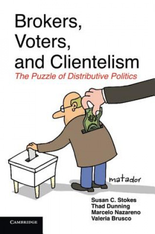 Книга Brokers, Voters, and Clientelism Susan C. StokesThad DunningMarcelo NazarenoValeria Brusco