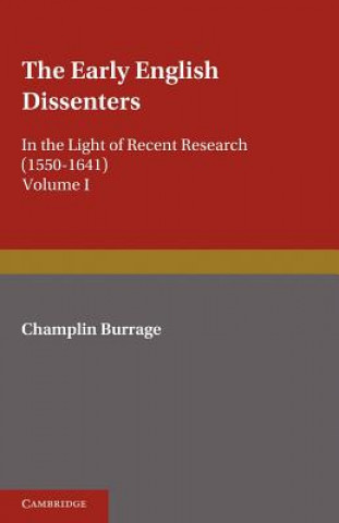 Buch Early English Dissenters (1550-1641): Volume 1, History and Criticism Champlin Burrage