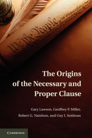 Książka Origins of the Necessary and Proper Clause Gary LawsonGeoffrey P. MillerRobert G. NatelsonGuy I. Seidman