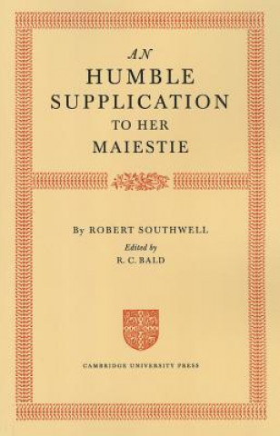 Książka Humble Supplication to her Maiestie Robert SouthwellR. C. Bald