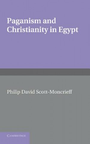 Kniha Paganism and Christianity in Egypt Philip David Scott-Moncrieff