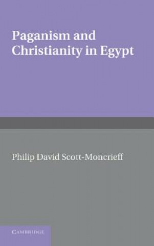 Knjiga Paganism and Christianity in Egypt Philip David Scott-Moncrieff