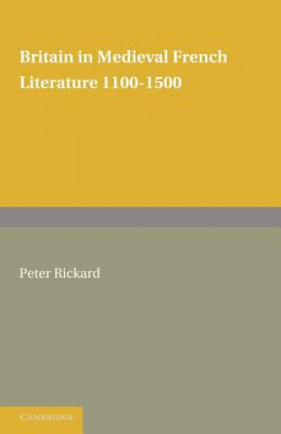 Kniha Britain in Medieval French Literature P. Rickard