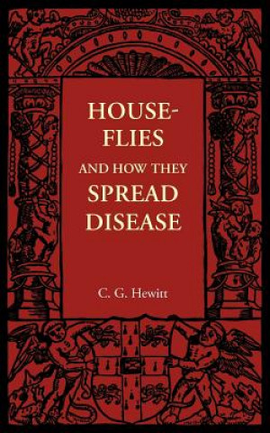 Könyv House-Flies and How They Spread Disease C. G. Hewitt